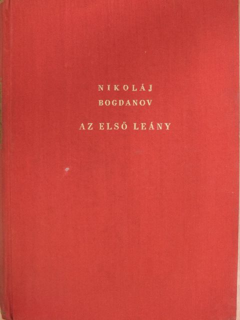 Nikoláj Bogdanov - Az első leány [antikvár]