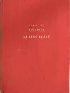 Nikoláj Bogdanov - Az első leány [antikvár]