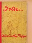 Karinthy Frigyes - Irta... [antikvár]