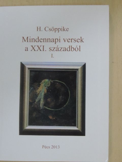 H. Csöppike - Mindennapi versek a XXI. századból I. [antikvár]