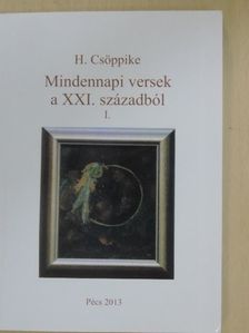 H. Csöppike - Mindennapi versek a XXI. századból I. [antikvár]