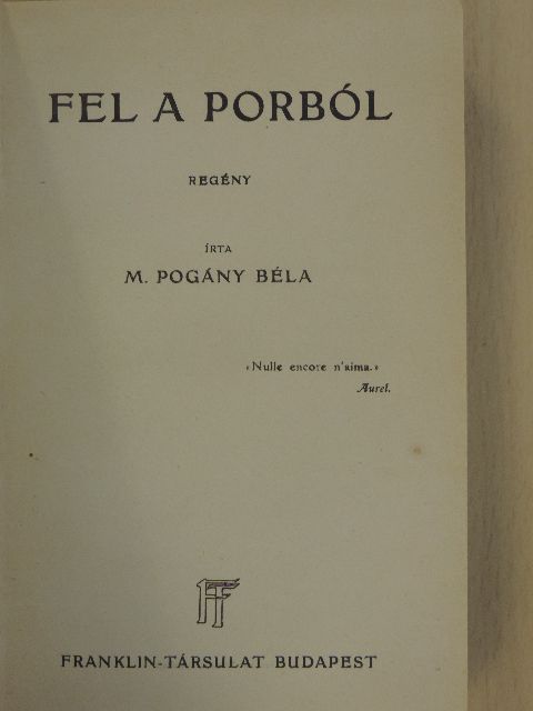 M. Pogány Béla - Fel a porból [antikvár]