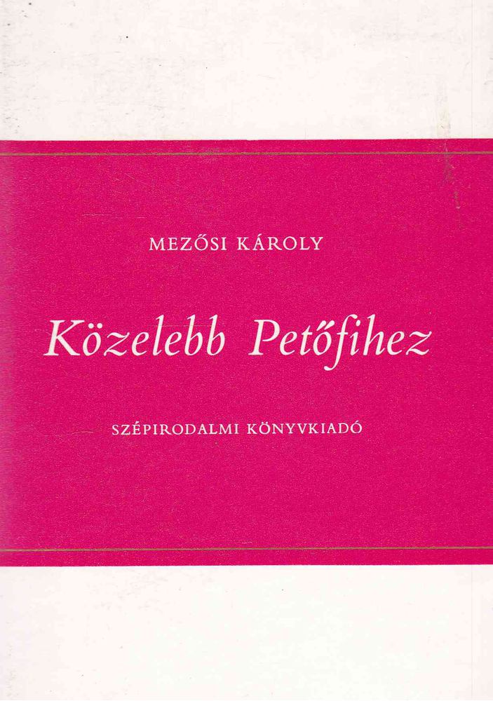 Mezősi Károly - Közelebb Petőfihez [antikvár]