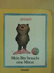 Janosch - Mein Bär braucht eine Mütze [antikvár]