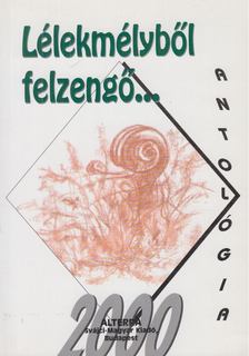 Batári Gábor (szerk.) - Lélekmélyből felzengő... [antikvár]