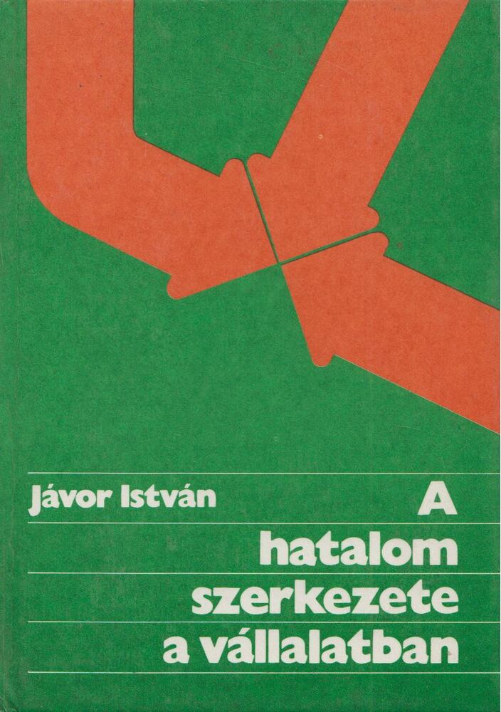 Jávor István - A hatalom szerkezete a vállalatban [antikvár]