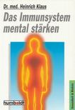 Dr. med. Heinrich Klaus - Das Immunsystem mental stärken [antikvár]