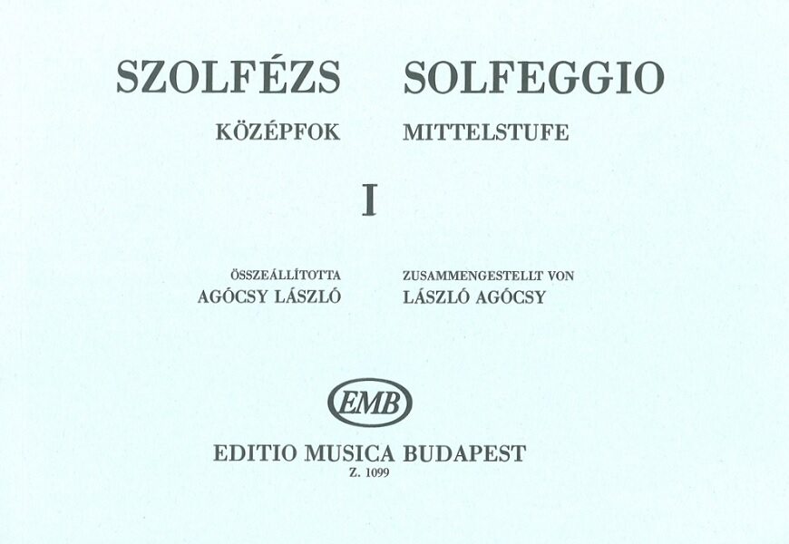 SZOLFÉZS KÖZÉPFOK I. ÖSSZEÁLLÍTOTTA: AGÓCSY LÁSZLÓ