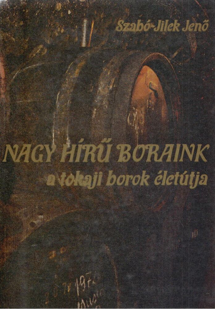 Szabó-Jilek Jenő - Nagy hírű boraink (dedikált) [antikvár]