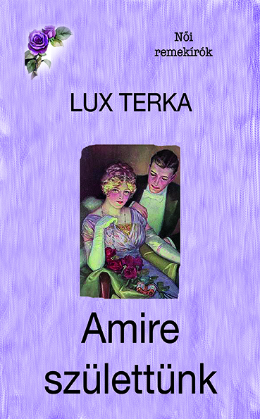 LUX TERKA - Amire születtünk