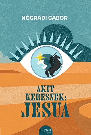 NÓGRÁDI GÁBOR - Akit keresnek: Jesua