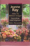 Ray, Jeanne - Júlia és Rómeó virágai / Szerelem első lépésre / Édes élvezetek [antikvár]