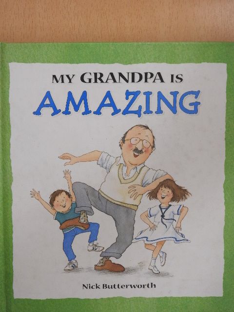 Nick Butterworth - My grandpa is amazing [antikvár]