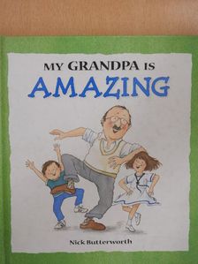 Nick Butterworth - My grandpa is amazing [antikvár]