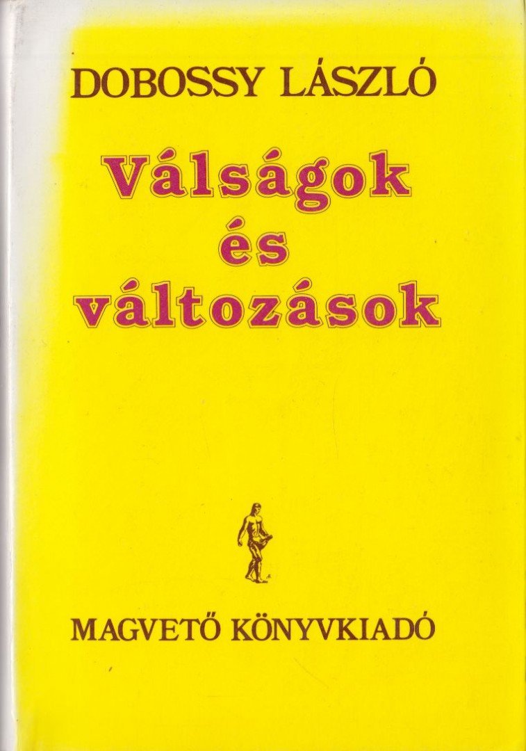 DOBOSSY LÁSZLÓ - Válságok és változások [antikvár]