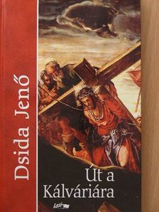 Dsida Jenő - Út a Kálváriára [antikvár]