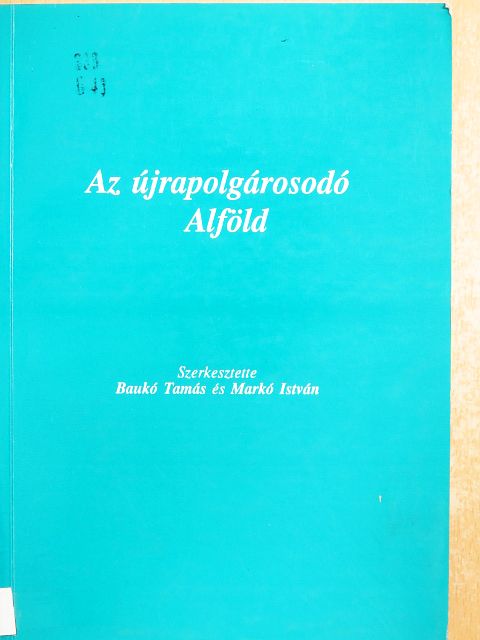 Barna Tamás - Az újrapolgárosodó Alföld [antikvár]