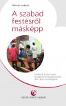Izabella Rémán - A szabad festésről másképp [eKönyv: epub, mobi]