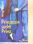 Meg Cabot - Prinzessin sucht Prinz [antikvár]