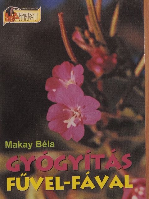 Makay Béla - Gyógyítás fűvel-fával [antikvár]