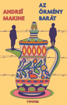 Andrei Makine - Az örmény barát [eKönyv: epub, mobi, pdf]