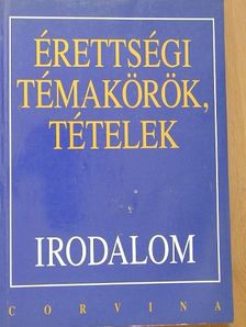 Kállay Gézáné - Érettségi témakörök, tételek - Irodalom [antikvár]