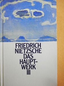 Friedrich Nietzsche - Das Hauptwerk 3. [antikvár]