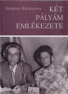 Gedényi Zsuzsanna - Két pályám emlékezete [antikvár]