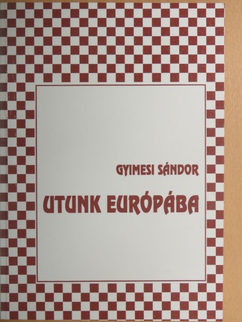 Gyimesi Sándor - Utunk Európába [antikvár]