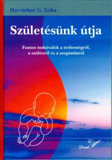Horváthné G. Erika - Születésünk útja [antikvár]