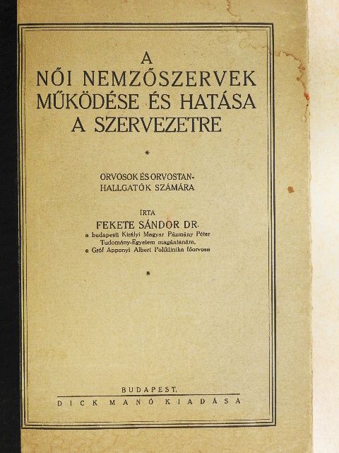 Dr. Fekete Sándor - A női nemzőszervek működése és hatása a szervezetre [antikvár]