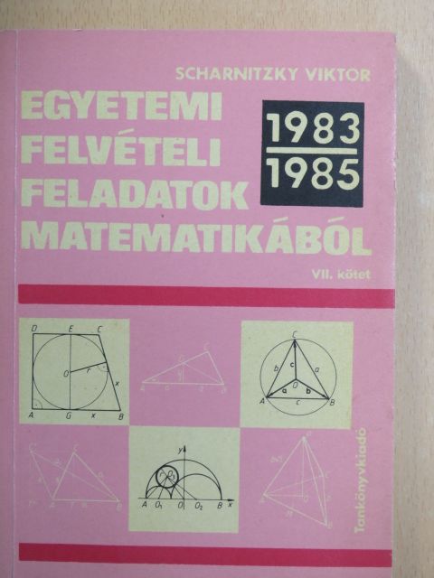 Scharnitzky Viktor - Egyetemi felvételi feladatok matematikából VII. [antikvár]