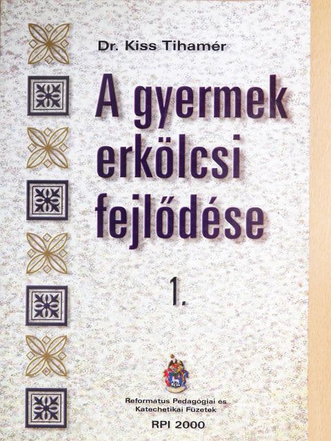 Dr. Kiss Tihamér - A gyermek erkölcsi fejlődése [antikvár]