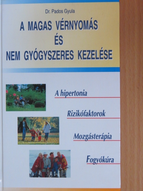 Dr. Pados Gyula - A magas vérnyomás és nem gyógyszeres kezelése [antikvár]