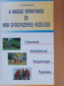 Dr. Pados Gyula - A magas vérnyomás és nem gyógyszeres kezelése [antikvár]