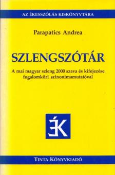 Parapatics Andrea - Szlengszótár [antikvár]