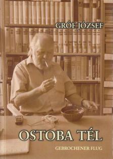 Gróf József - Ostoba tél - Gebrochener Flug [antikvár]