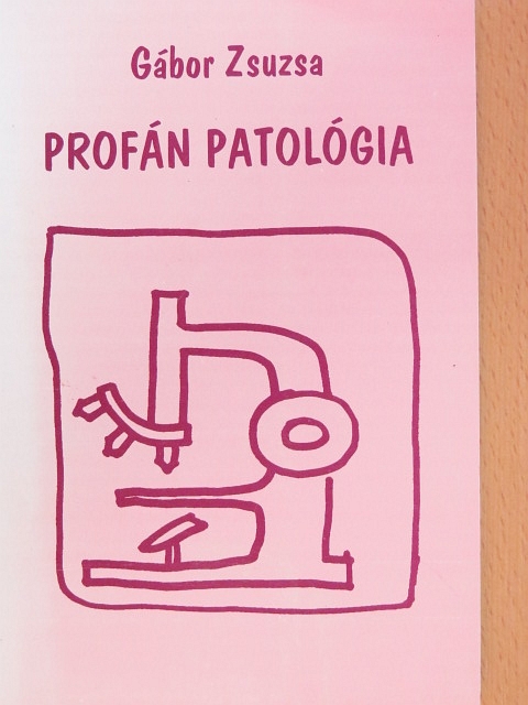 Gábor Zsuzsa - Profán patológia [antikvár]