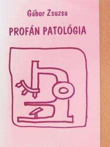 Gábor Zsuzsa - Profán patológia [antikvár]