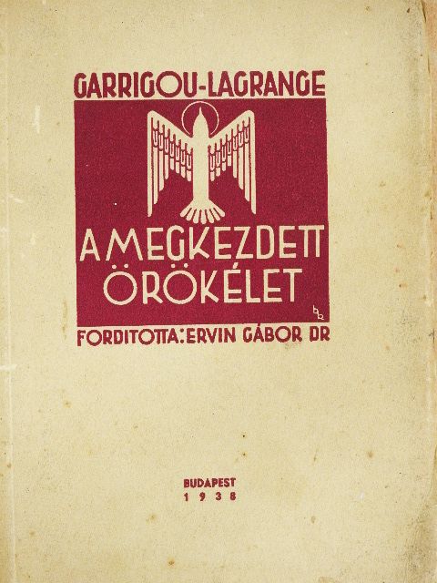 Reginald P. Garrigou-Lagrange - A megkezdett örökélet [antikvár]