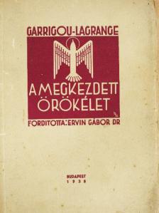 Reginald P. Garrigou-Lagrange - A megkezdett örökélet [antikvár]