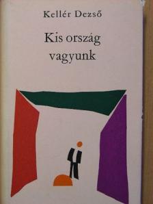 Kellér Dezső - Kis ország vagyunk [antikvár]