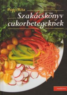 Papp Rita - Szakácskönyv cukorbetegeknek [antikvár]