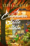 Stefanie Neeb - A Cinnamon Latte illata [eKönyv: epub, mobi]