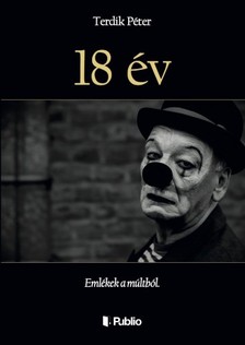Péter Terdik - 18 év - Emlékek a múltból. [eKönyv: epub, mobi]