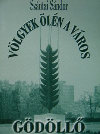 Szántai Sándor - Völgyek ölén a város - Gödöllő [antikvár]
