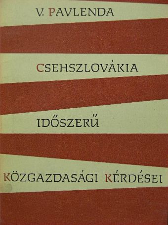 V. Pavlenda - Csehszlovákia időszerű közgazdasági kérdései [antikvár]