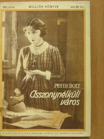 Peter Bolt - Asszonynélküli város [antikvár]