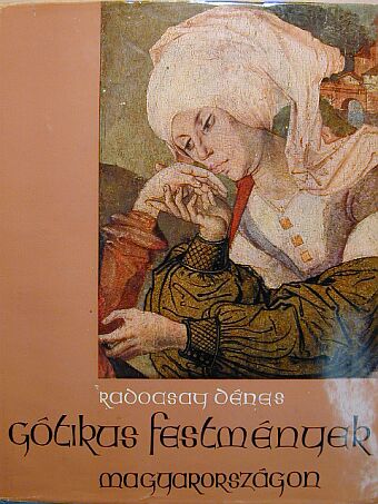 Radocsay Dénes - Gótikus festmények Magyarországon [antikvár]