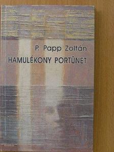 P. Papp Zoltán - Hamulékony portünet [antikvár]